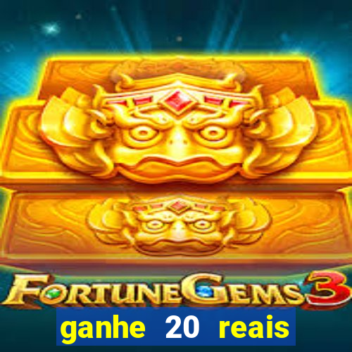 ganhe 20 reais para apostar